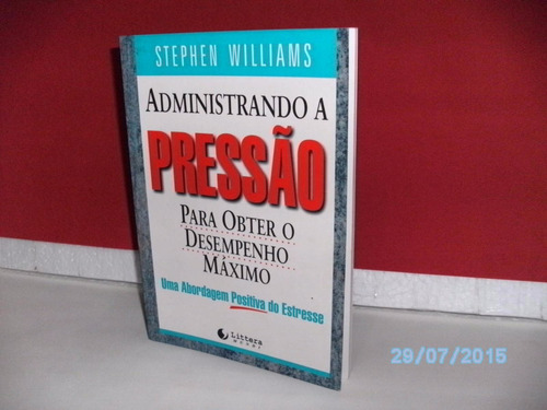 Livro Administrando A Pressão Stephen W. P