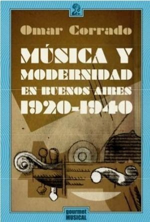 Libro Musica Y Modernidad En Buenos Aires 1920 1940 Nuevo