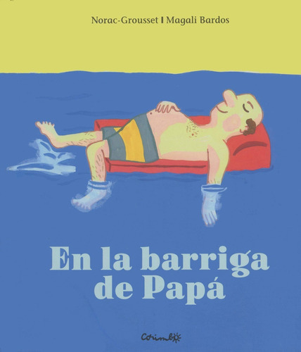 En La Barriga De Papa, De Norac Grousse , Magali Bardos. Editorial Corimbo, Tapa Blanda En Español, 2012