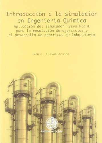 Introduccion A La Simulacion En Ingenieria Quimica: Aplicaci