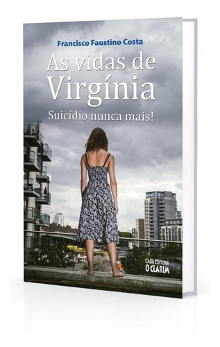 As Vidas De Virgínia, De : Francisco Faustino Costa. Série Não Aplica, Vol. Não Aplica. Editora O Clarim, Capa Mole, Edição Não Aplica Em Português, 2014