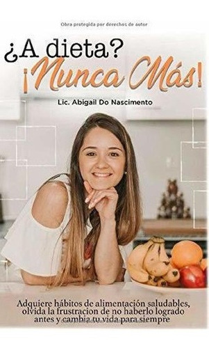 A Dieta? Nunca Mas Adquiere Habitos De..., de Do Nascimento Fusco, Abigail. Editorial 9.78841E+12 en español
