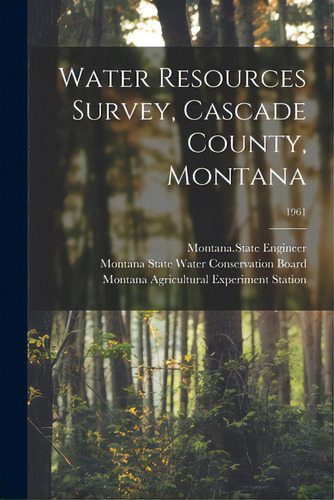 Water Resources Survey, Cascade County, Montana; 1961, De Montana State Engineer. Editorial Hassell Street Pr, Tapa Blanda En Inglés