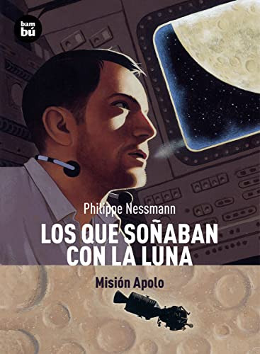 Los Que Soñaban Con La Luna: Mision Apolo -descubridores-