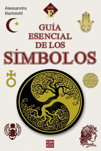 Guia Esencial De Los Simbolos, De Alessandra Bartolotti. Editorial Ediciones Robinbook, S.l., Tapa Blanda En Español