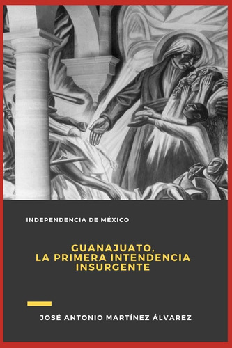 Libro Guanajuato, La Primera Intendencia Insurgente (in Lhs2