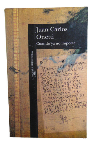 Adp Cuando Ya No Importe Juan Carlos Onetti / Ed. Alfaguara