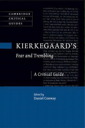Cambridge Critical Guides: Kierkegaard's Fear And Trembling: A Critical Guide, De Daniel Way. Editorial Cambridge University Press, Tapa Blanda En Inglés