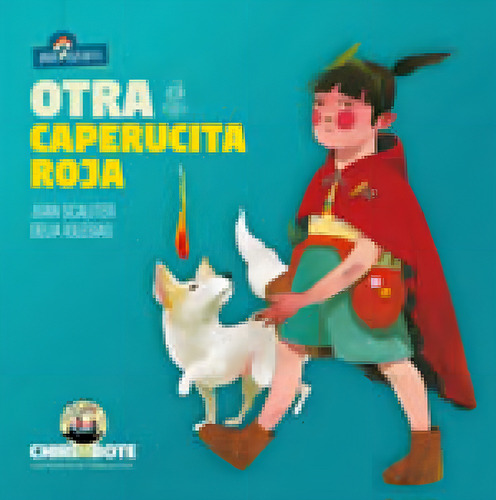 Otra Caperucita Roja - Anti-clasicos, De Scaliter, Juan. Editora Chirimbote, Capa Mole, Edição 1ª Edição - 2017 Em Espanhol