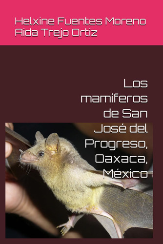 Libro: Los Mamíferos De San José Del Progreso, Oaxaca, Méxic