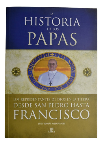 Historia De Los Papas: Desde San Pedro Hasta Francisco  C236