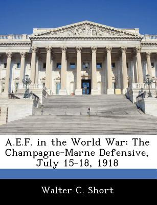 Libro A.e.f. In The World War: The Champagne-marne Defens...