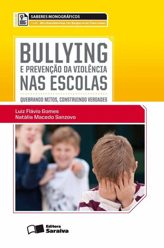 Bullying e a prevenção da violência nas escolas - 1ª edição de 2013: Quebrando mitos, construindo verdades, de Sanzovo, Natália Macedo. Editora Saraiva Educação S. A., capa mole em português, 2013