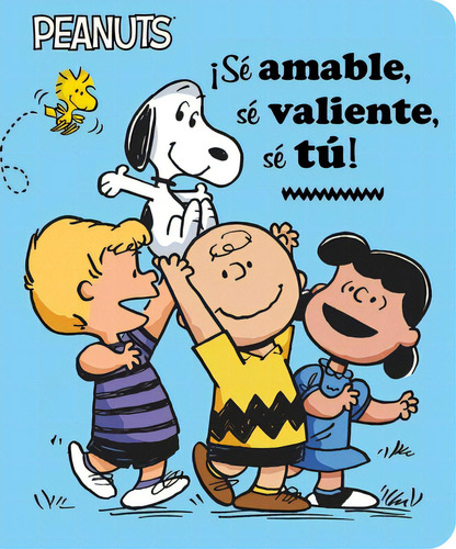 Ãâ¡sãâ© Amable, Sãâ© Valiente, Sãâ© Tãâº! (be Kind, Be Brave, Be You!), De Schulz, Charles M.. Editorial Little Simon, Tapa Dura En Español