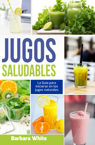 Libro: Healthy Juices 2021 Más De 50 Recetas De Jugos Natura