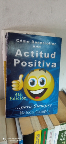 Libro Como Desarrollar Una Actitud Positiva. Nelson Campos