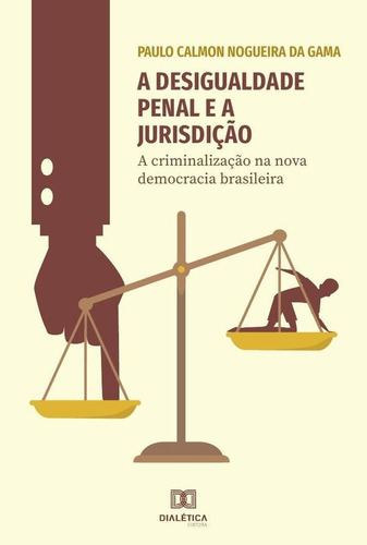 A Desigualdade Penal E A Jurisdição - Paulo Calmon Noguei...