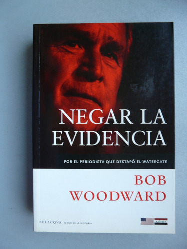 Negar La Evidencia - Bob Woodward - Belacqva 