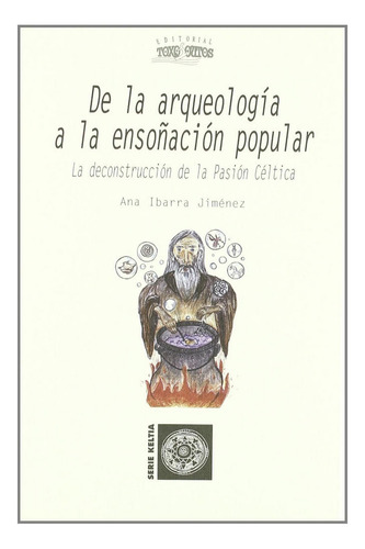 Libro De La Arqueologia A La Ensoãacion Popular - Ibarra...