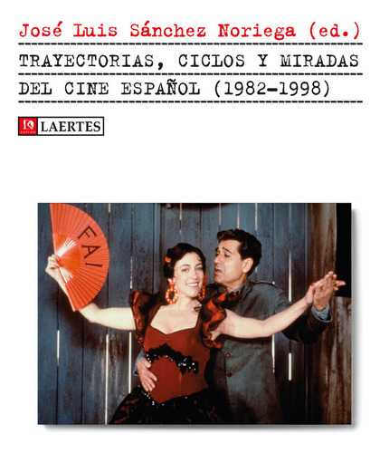 Trayectorias, Ciclos Y Miradas Del Cine Español (1982-1998)