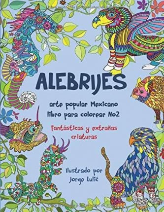 Alebrijes Arte Popular Mexicaño Libro Para Colorear No2 : Fa