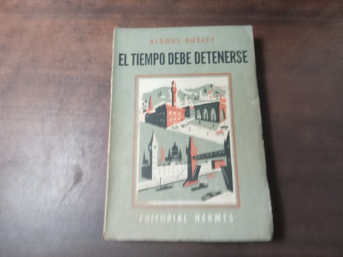 Libro El Tiempo Debe Detenerse   A.huxley