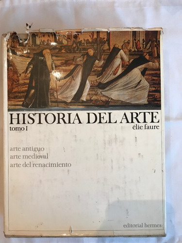 Libro- Historia Del Arte - Autor Elia Faure -- Tomo I - Usad