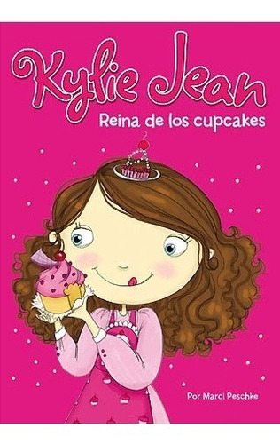 Kylie Jean - Reina De Los Cupcakes - Peschke - Latinbooks