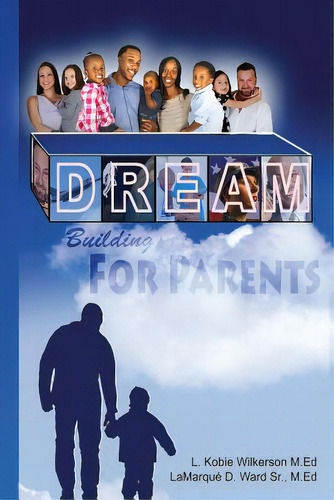 Dream Building For Parents, De Wilkerson Iii, L. Kobie. Editorial Createspace, Tapa Blanda En Inglés