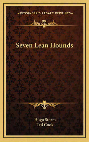 Seven Lean Hounds, De Storm, Hugo. Editorial Kessinger Pub Llc, Tapa Dura En Inglés