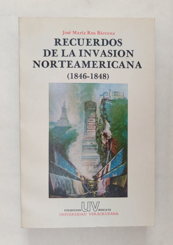 Recuerdos De La Invasión Norteamericana (1846- 1848)