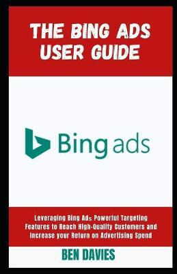Libro The Bing Ads User Guide : Leveraging Bing Adñ¿ Powe...