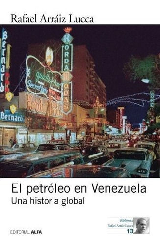 Libro : El Petroleo En Venezuela. Una Historia Global -...