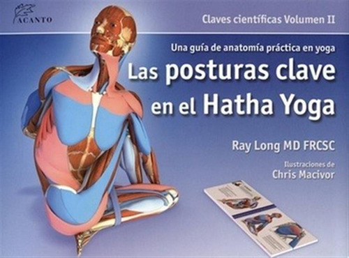 Posturas Clave En El Hatha Yoga, Las. Volumen Ii - Ray Long