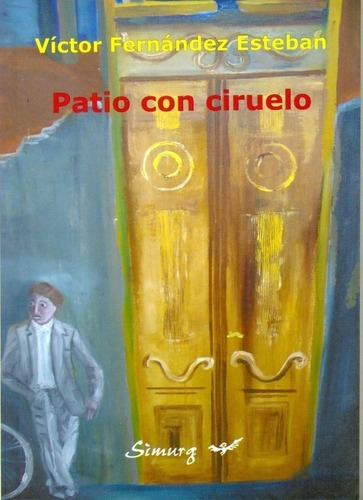 Patio Con Ciruelo - Victor Fernandez Esteban, De Víctor Fernández Esteban. Editorial Ed. Simurg En Español