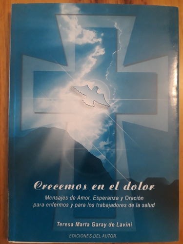 Crecemos En El Dolor - Teresa Marta Garay - Nuevo