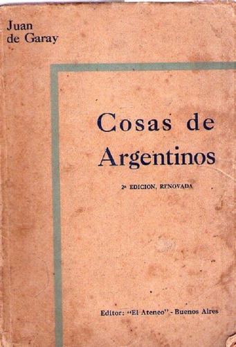Cosas De Argentinos * Garay Juan De