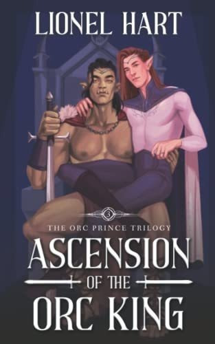 Ascension Of The Orc King An Mm Fantasy Romance The, De Hart, Lionel. Editorial Independently Published En Inglés