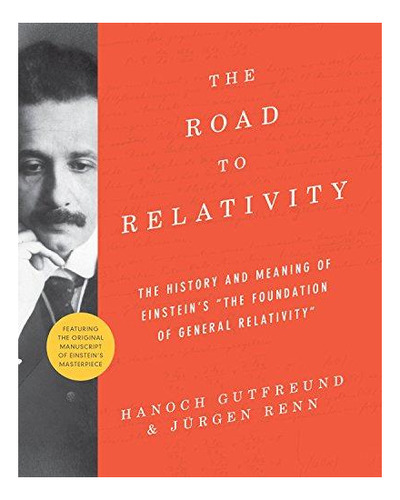 The Road To Relativity: The History And Meaning Of Einstein'