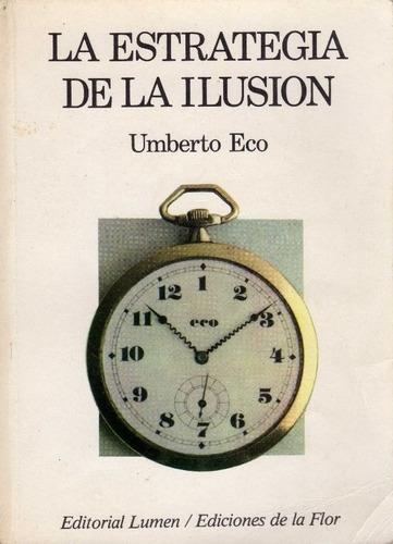 Umberto Eco La Estrategia De La Ilusion Comunicacion