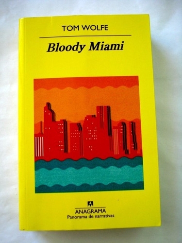 Tom Wolfe, Bloody Miami - Ed. Anagrama - Grande - L10