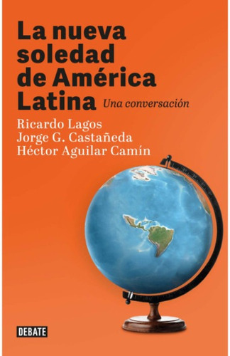 Imagen 1 de 1 de Libro La Nueva Soledad De América Latina - Ricardo Lagos