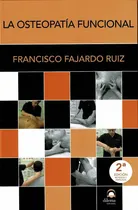 Comprar La Osteopatia Funcional (t.2) - Nueva Edicion, De Fajardo Ruiz Francisco. Osteopatia Funcional, Vol. 2. Editorial Editorial Dilema, Tapa Dura, Edición 2ª Edición Revisada En Español, 2022