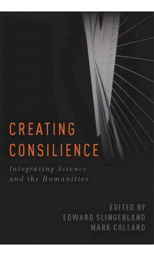 Creating Consilience, De Edward Slingerland. Editorial Oxford University Press Inc, Tapa Blanda En Inglés