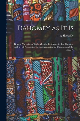 Libro Dahomey As It Is: Being A Narrative Of Eight Months...