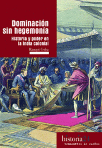 Dominacion Sin Hegemonia. Historia Y Poder En La India Colon