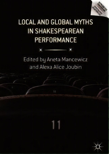 Local And Global Myths In Shakespearean Performance, De Aneta Mancewicz. Editorial Springer International Publishing Ag, Tapa Dura En Inglés