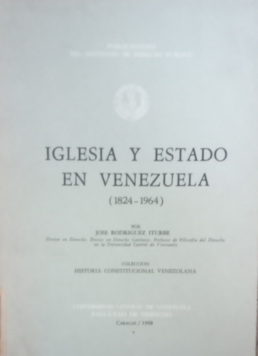 Iglesia Y Estado En Venezuela 1824 - 1964 J. Rodríguez I. 