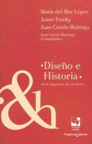 Diseño E Historia, De Buitrago, Juan Camilo. Editorial Universidad Del Valle, Tapa Blanda, Edición 1 En Español, 2015