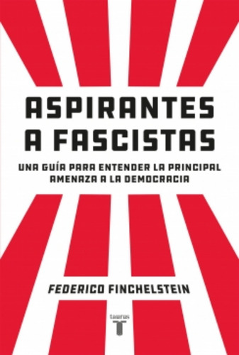 Aspirantes A Fascistas - Federico Finchelstein